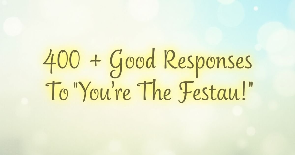 400+ Good Responses To “You’re The Best”