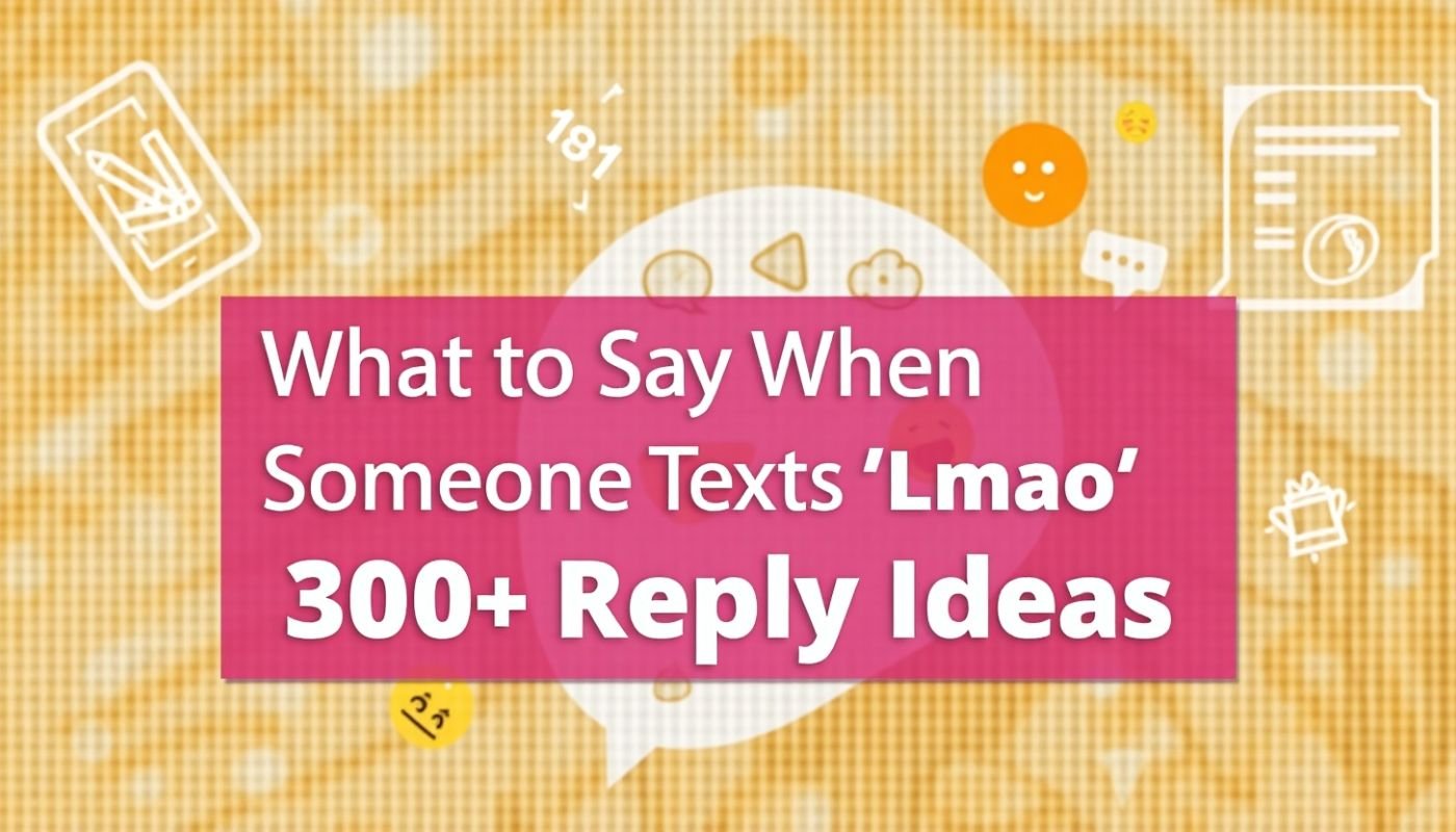 What to Say When Someone Texts “Lmao” 300+ Reply Ideas