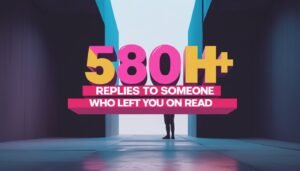 580+ Replies to Someone “Who Left You on Read”